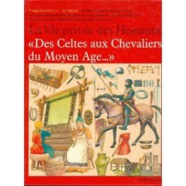 Des Celtes aux Chevaliers du Moyen-Age...