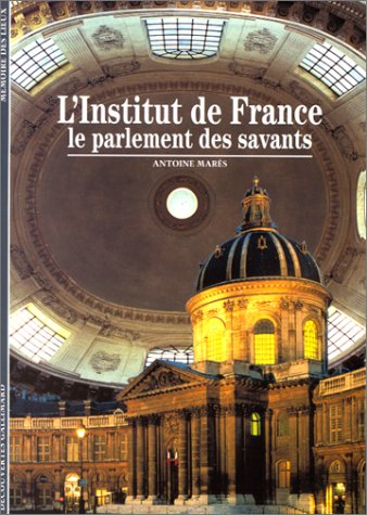 L'Institut de France, le parlement des savants