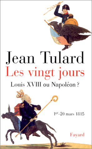 Les vingt jours Napoléon ou Louis XVIII ?