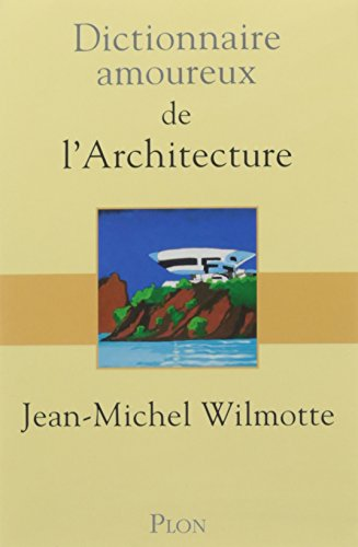 Dictionnaire amoureux de l'Architecture