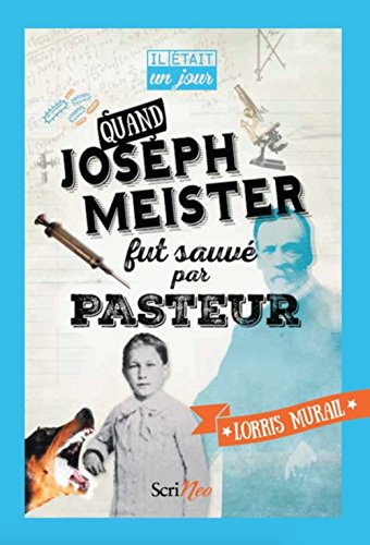 Quand Joseph Meister fut sauvé par Pasteur