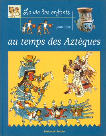 La vie des enfants au temps des Aztèques