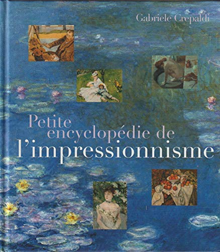 La petite encyclopédie de l'impressionnisme