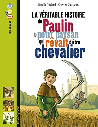 La véritable histoire de Paulin le petit paysan qui rêvait d'être chevalier