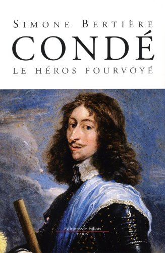Condé Le Héros Fourvoyé